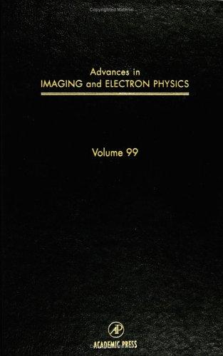 Cover for Advances in Imaging and Electron Physics, Volume 99 (Advances in Imaging and Electron Physics)