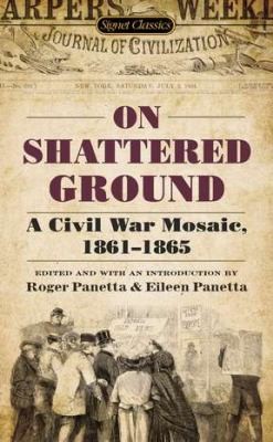 Cover for On Shattered Ground A Civil War Mosaic 18611865