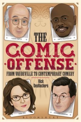 Cover for The Comic Offense From Vaudeville To Contemporary Comedy Larry David Tina Fey Stephen Colbert And Dave Chappelle