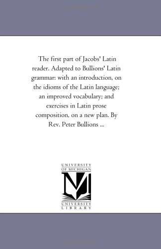 Cover for The first part of Jacobs' Latin reader. Adapted to Bullions' Latin grammar