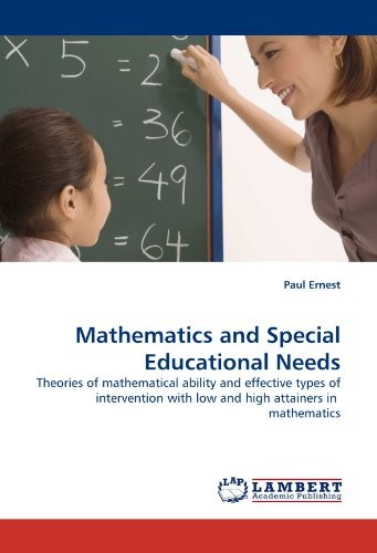 Cover for Mathematics and Special Educational Needs: Theories of mathematical ability and effective types of intervention with low and high attainers in  mathematics