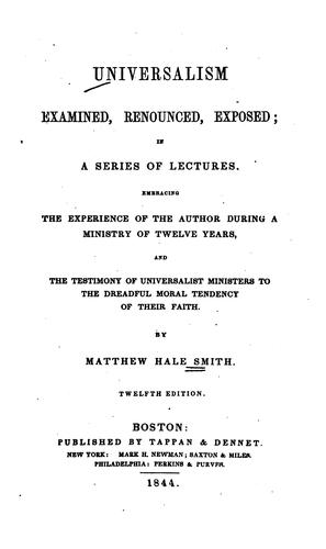 Cover for Universalism Examined, Renounced, Exposed: In a Series of Lectures, Embracing the Experience of ...