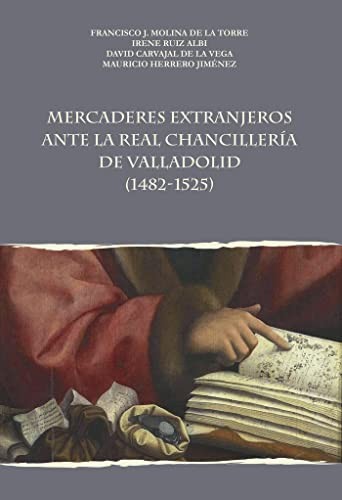 Cover for Mercaderes extranjeros antes la Real Chancillería de Valladolid
