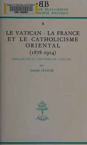 Cover for Le Vatican, la France et le catholicisme oriental (1878-1914)