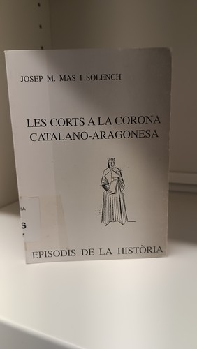 Cover for Les corts a la Corona catalano-aragonesa