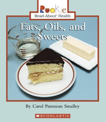 Cover for Fats, Oils, And Sweets (Rookie Read-About Health)