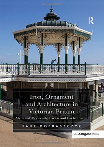 Cover for Iron, Ornament and Architecture in Victorian Britain