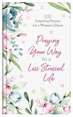 Cover for Praying Your Way to a Less Stressed Life