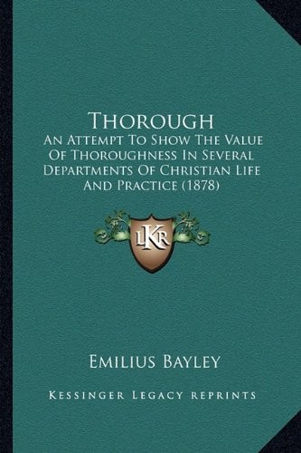 Cover for Thorough: An Attempt To Show The Value Of Thoroughness In Several Departments Of Christian Life And Practice (1878)