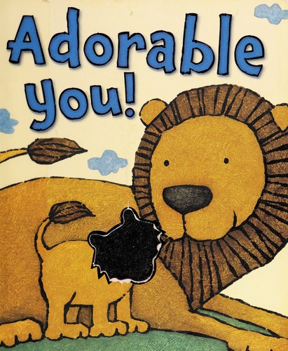 Cover for Adorable you! / [written by Mae Brown ; illustrated by Randy Cecil]