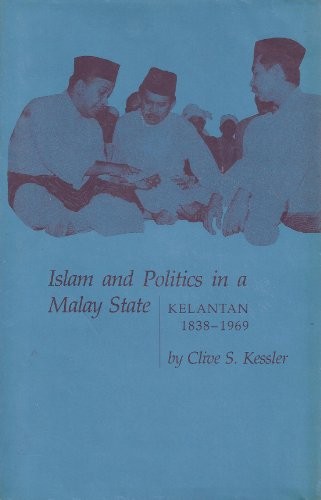 Cover for Islam and politics in a Malay State, Kelantan, 1838-1969
