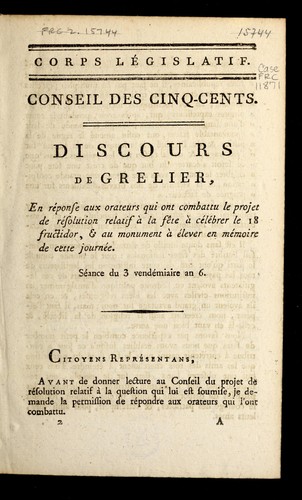Cover for Discours de Grelier, en re ponse aux orateurs qui ont combattu le projet de re solution relatif a   la fe te a   ce le brer le 18 fructidor, & au monument a   e lever en me moire de cette journe e