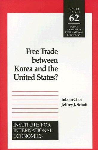 Cover for Free Trade Between Korea and the United States? (Policy Analyses in International Economics)