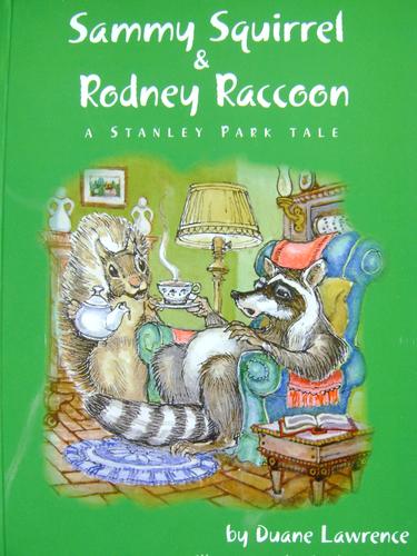 Cover for Sammy Squirrel & Rodney Raccoon - A Stanley Park Tale