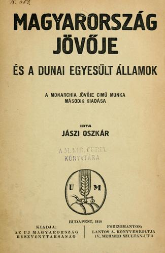 Cover for Magyarország jövöje és a Dunai Egyesült Államok