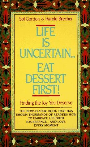 Cover for Life is Uncertain...Eat Dessert First!