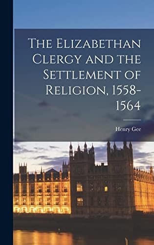 Cover for Elizabethan Clergy and the Settlement of Religion, 1558-1564