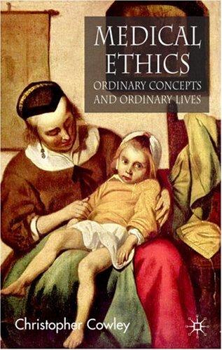 Cover for Medical Ethics, Ordinary Concepts and Ordinary Lives