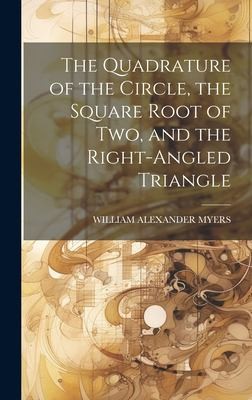 Cover for Quadrature of the Circle, the Square Root of Two, and the Right-Angled Triangle