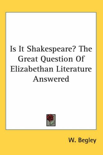 Cover for Is It Shakespeare? The Great Question Of Elizabethan Literature Answered