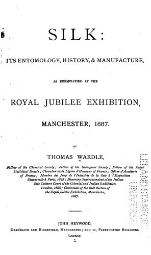 Cover for Silk: Its Entomology, History, & Manufacture: Its Entomology, History, & Manufacture, as ...