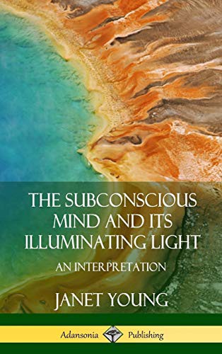 Cover for The Subconscious Mind and Its Illuminating Light