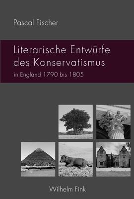 Cover for Literarische Entwürfe des Konservatismus in England 1790 bis 1805