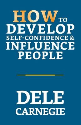 Cover for How to Develop Self-Confidence & Influence People