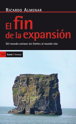 Cover for   El fin de la expansión : el mundo-océano sin límites al mundo isla 
