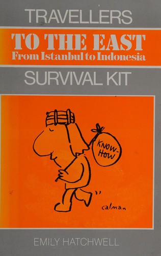 Cover for To the East from Istanbul to Indonesia (Travellers Survival Kit)