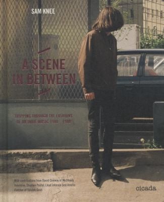 Cover for A Scene In Between Tripping Through The Fashions Of Uk Indie Music 19801988