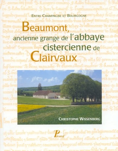 Cover for Beaumont, une ancienne grange de l'abbaye cistercienne de Clairvaux