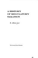 Cover for A history of regulatory taxation