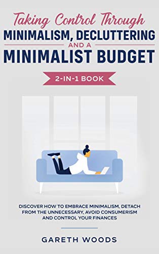 Cover for Taking Control Through Minimalism, Decluttering and a Minimalist Budget 2-in-1 Book