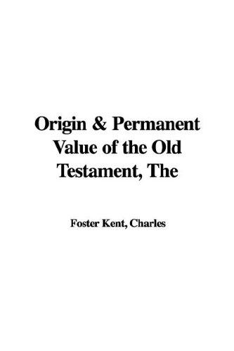 Cover for Origin & Permanent Value of the Old Testament, The