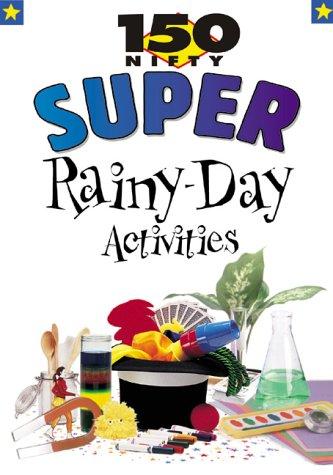 Cover for 150 Nifty Super Rainy-Day Activities