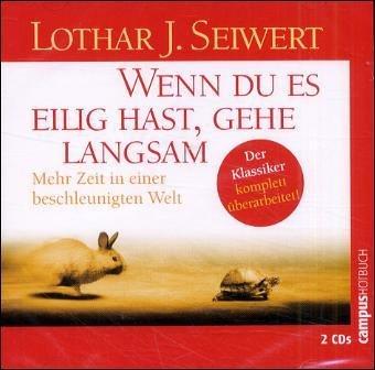 Cover for Wenn du es eilig hast, gehe langsam. 2 CDs. Das neue Zeitmanagement in einer beschleunigten Welt.