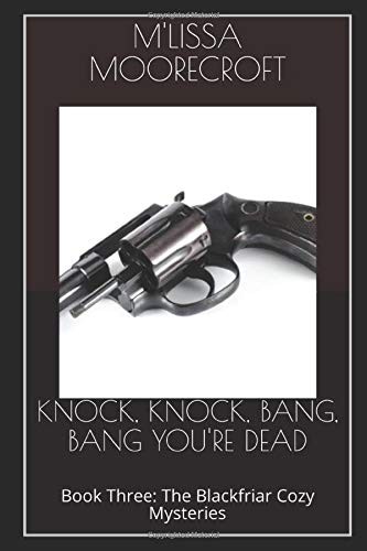 Cover for KNOCK, KNOCK, BANG, BANG YOU'RE DEAD : Book Three