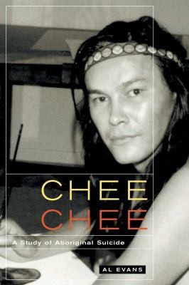 Cover for Chee Chee A Study Of Aboriginal Suicide