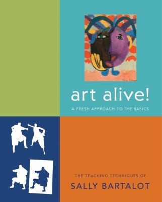 Cover for Art Alive A Fresh Approach To The Basics The Teaching Techniques