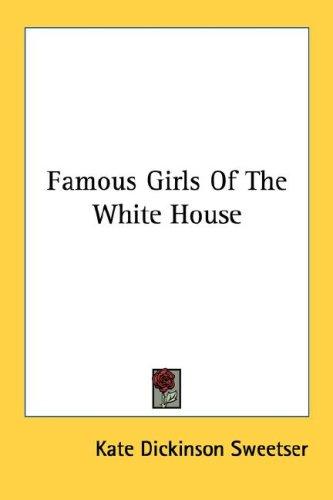 Cover for Famous Girls Of The White House