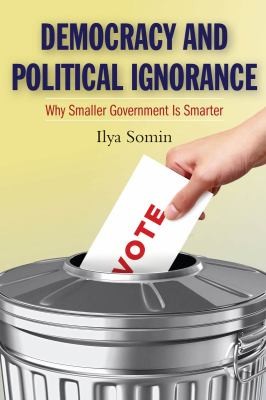 Cover for Democracy And Political Ignorance Why Smaller Government Is Smarter
