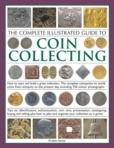 Cover for The Complete Illustrated Guide to Coin Collecting: How to start and build a great collection
