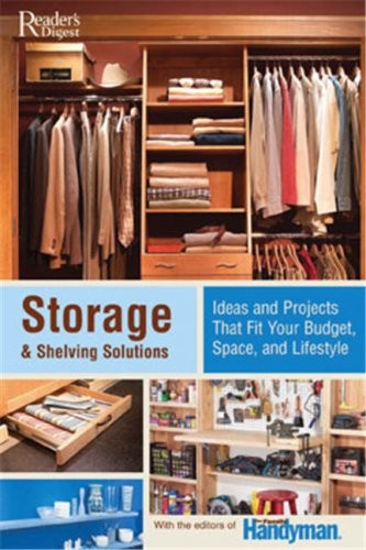 Cover for Storage & Shelving Solutions: Over 70 Projects and Ideas That Fit Your Budget, Space, and Lifestyle