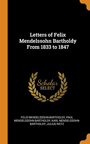 Cover for Letters of Felix Mendelssohn Bartholdy From 1833 to 1847