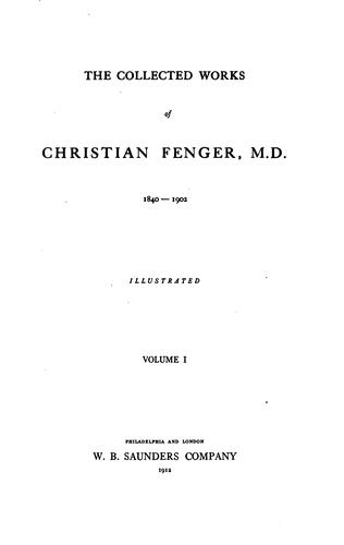 Cover for The collected works of Christian Fenger, M. D. 1840-1902.