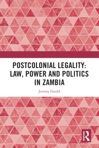 Cover for Postcolonial Legality Law Politics and State Formation in Africa since the End of the Cold W
