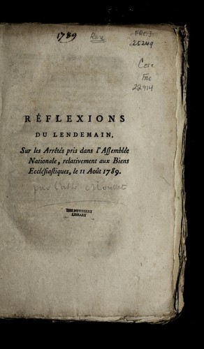 Cover for Re flexions du lendemain, sur les arre te s pris dans l'Assemble e nationale, relativement aux biens eccle siastiques, le 11 aou t 1789
