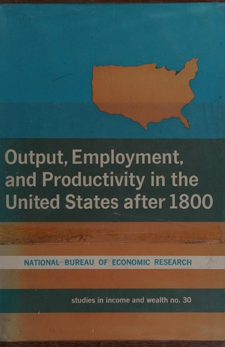 Cover for Output, employment, and productivity in the United States after 1800.