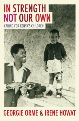 Cover for In Strength Not Our Own A Maasai Medical Miracle